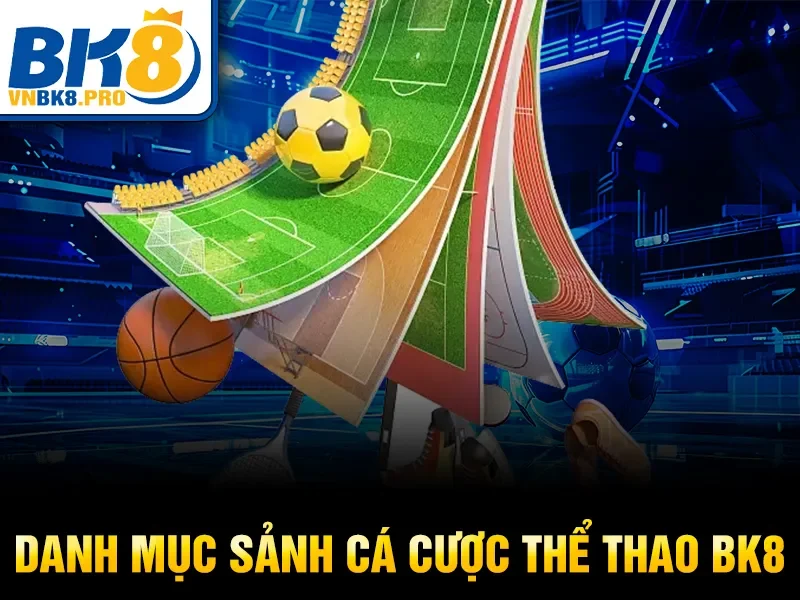 Danh mục sảnh cá cược thể thao BK8